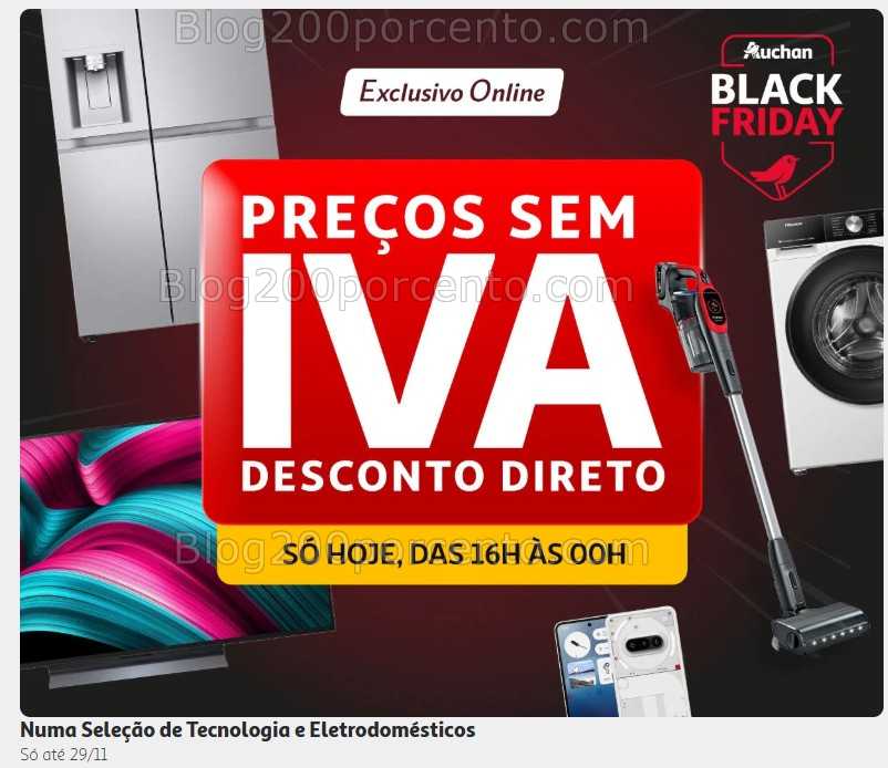 BLACK FRIDAY - Já começou na AUCHAN 29 outubro a 31 novembro