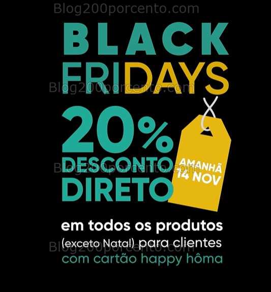 Black Friday - 20% de desconto HÔMA Apenas sexta - 14 novembro