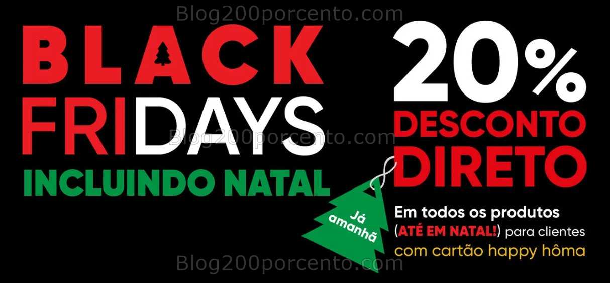 Alerta - Black Friday HÔMA 20% de desconto em tudo só sexta - 28 novembro