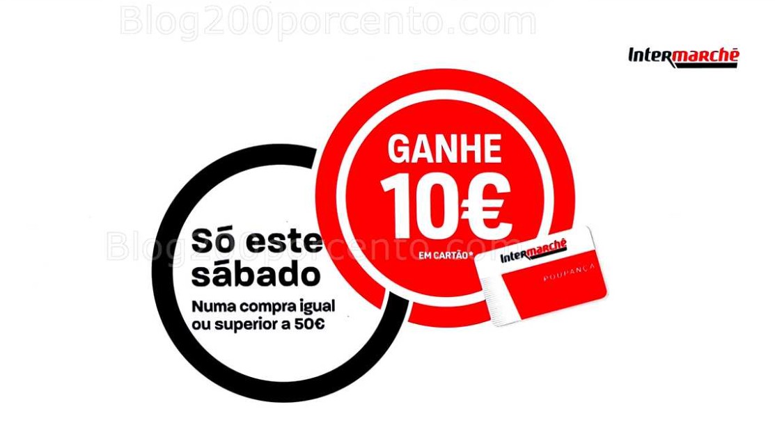 ALERTA - Oferta de 10€ INTERMARCHÉ só sábado 14 junho all
