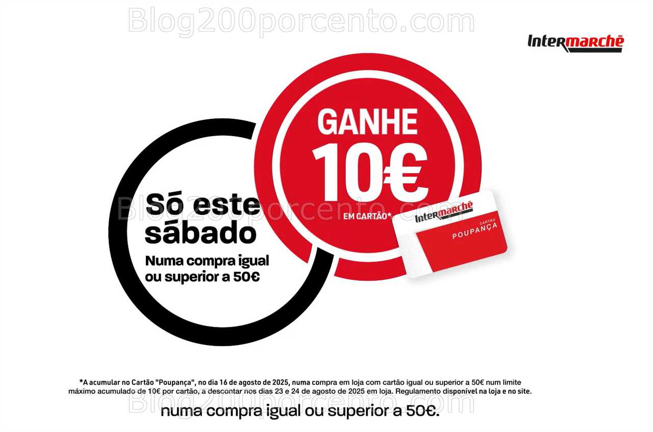 ALERTA - Oferta de 10€ INTERMARCHÉ Só sábado - 16 agosto